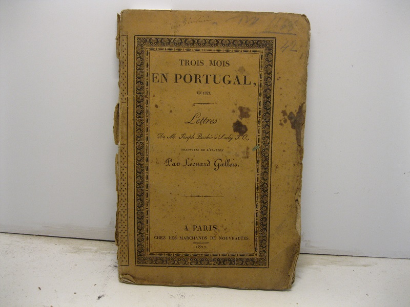 Trois mois en Portugal en 1822. Lettre de M. Joseph Pecchio a Lady J. O. traduites de l'italien par Leonard Gallois